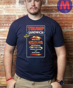 Trump Sandwich it’s hyuuge T-shirts