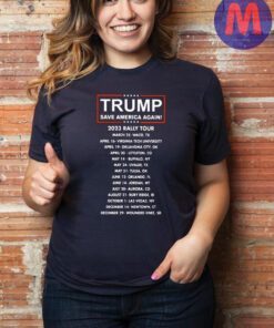 Trump save America again 2023 rally tour shirt