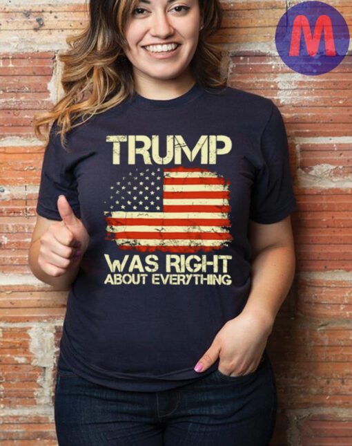 Trump was right about everything USA American flag shirt