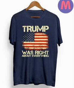 Trump was right about everything USA American flag shirts