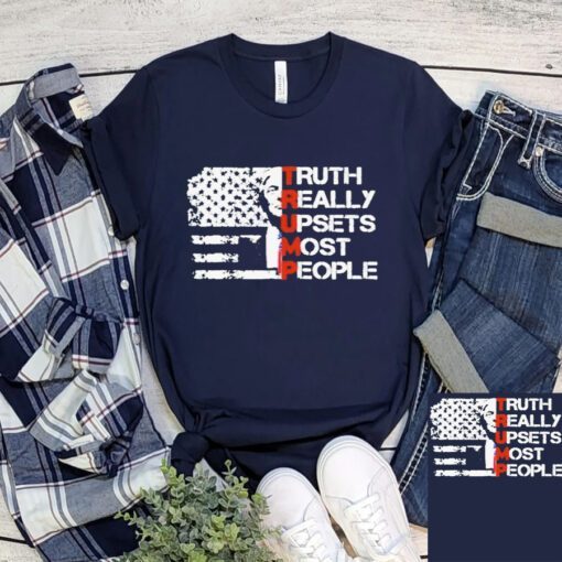 Truth really upset most people Trump 2024 America flag T-shirts