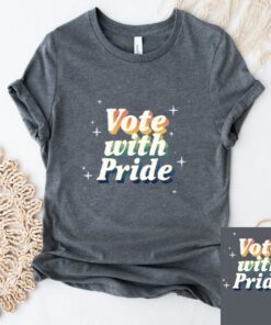 Vote With Pride T-Shirt
