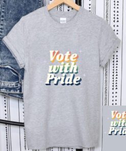 Vote With Pride T-Shirts