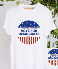 Vote for Democrats T-Shirts