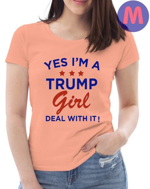 Yes I'm A Trump Girl Shirts
