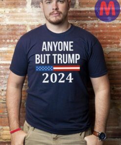 Anyone but Trump 2024 T-Shirts
