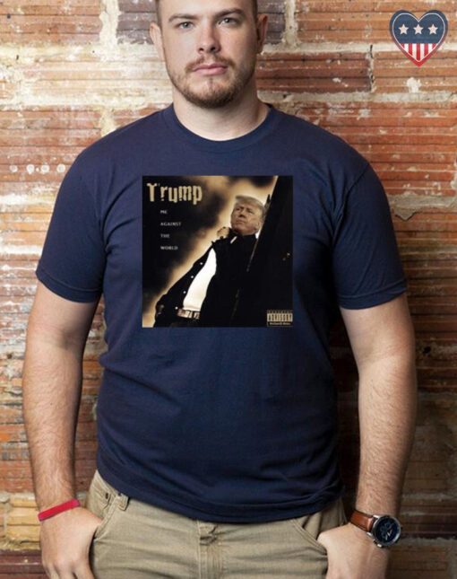 Dom Lucre Trump Me Against The World shirt