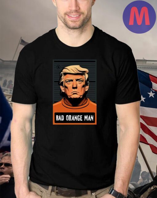 Donald Trump Bad Orange Man shirt