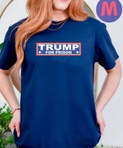 Donald Trump For Prison T-Shirts