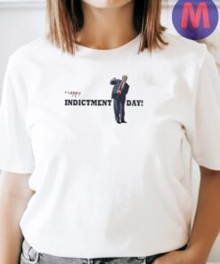 Donald Trump Happy Indictment Day shirts