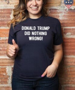 Donald trump did nothing wrong T-Shirt