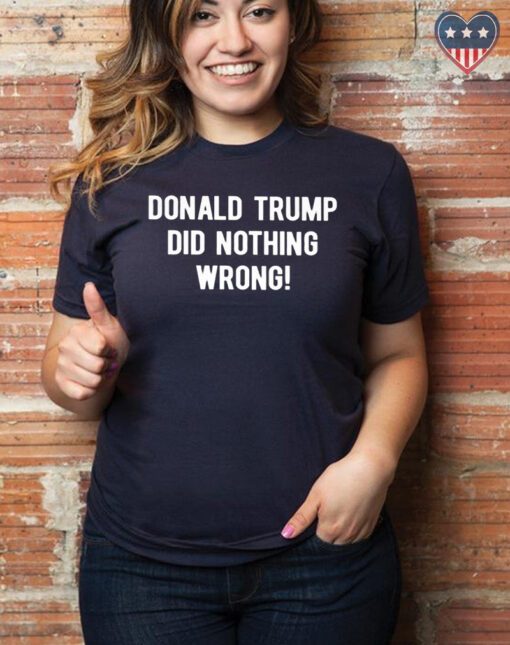 Donald trump did nothing wrong T-Shirt