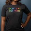 Don't Say DeSantis T-Shirt