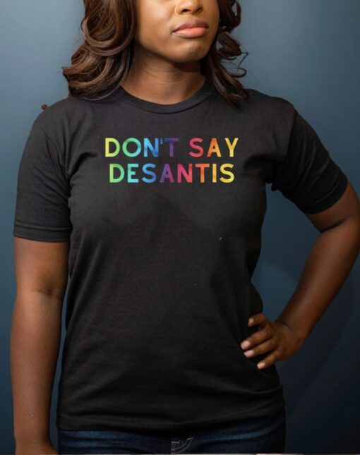 Don't Say DeSantis T-Shirt