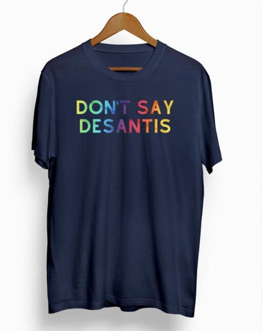 Don't Say DeSantis T-Shirts