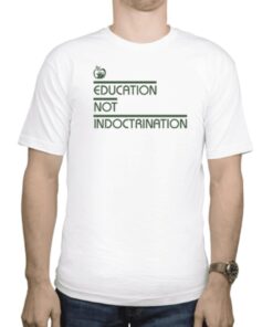 Education Not Indoctrination White Cotton T-Shirt