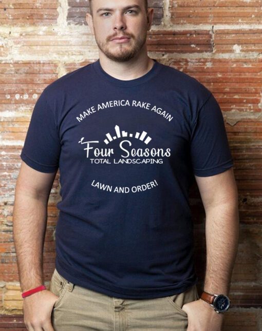 Four Seasons Total Landscaping T-Shirt Make America Rake Again Shirt
