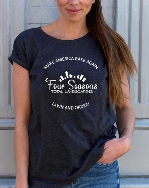 Four Seasons Total Landscaping T-Shirt Make America Rake Again Shirts