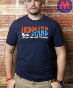 Funny indicted we stand free Donald Trump Trump 2024 shirts