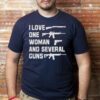 I Love One Woman & Several Guns, Funny Gun Shirt