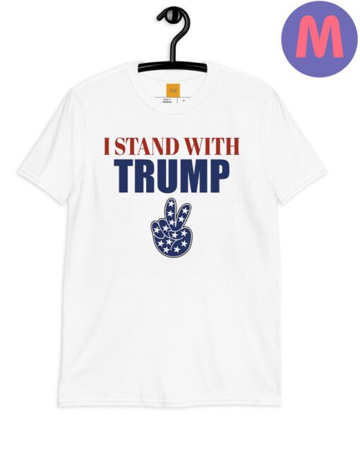 I Stand With Trump Shirts