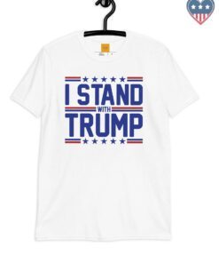 I stand with Trump shirt