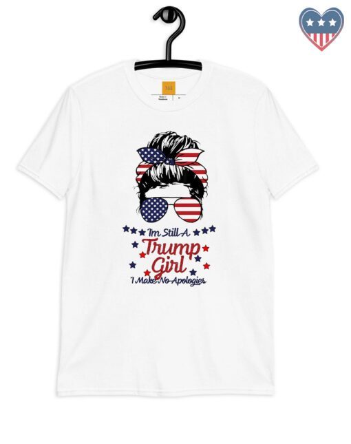 I'm Still A Trump Girl I Make No Apologies Trump 2024 T Shirts