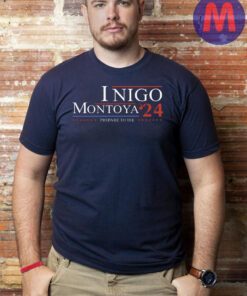 Ingo Montoya For President 2024 Prepare To Die T-Shirt