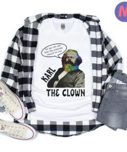 Karl Marx Was A Clown T Shirts