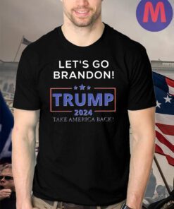 Let’s Go Brandon Trump 2024 Take America T-Shirt