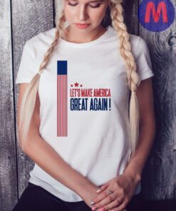 Lets Make America Great Again 2024 Shirt