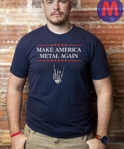 Make America Metal Again Shirt, Funny Heavy Metal Music Shirts