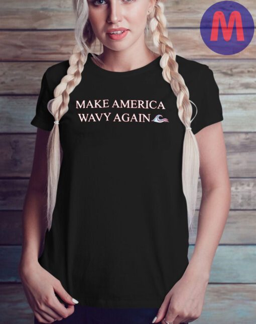 Make America Wavy Again T-Shirt