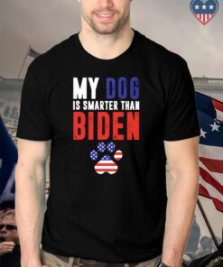 My Dog Is Smarter Tham Biden T-Shirt