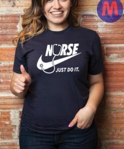 Nurses Just Do It T-Shirt