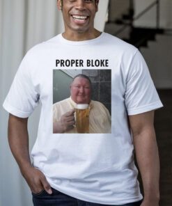 Proper Bloke happy trustworthy man beer t-shirts