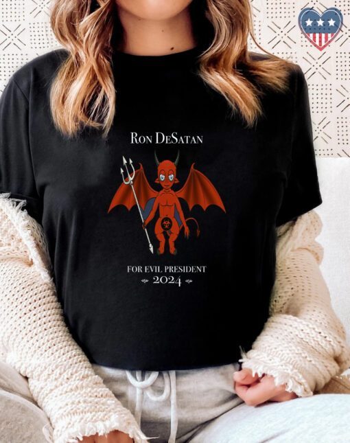 Ron DeSatan Evil President 2024 Shirt