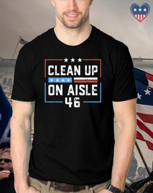 Trump 2024 Clean Up On Aisle 46 Shirt