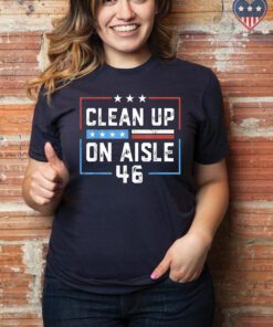 Trump 2024 Clean Up On Aisle 46 T-Shirts