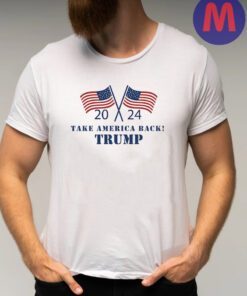 Trump 2024 Shirt, Take America Back Trump Shirts, President Trump