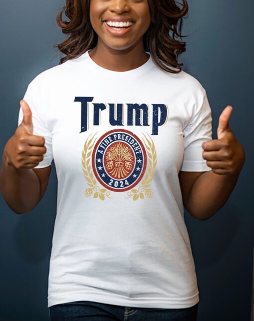 Trump A Fine President 2024 T-Shirts