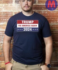 Trump Fix America Again 2024 Shirts