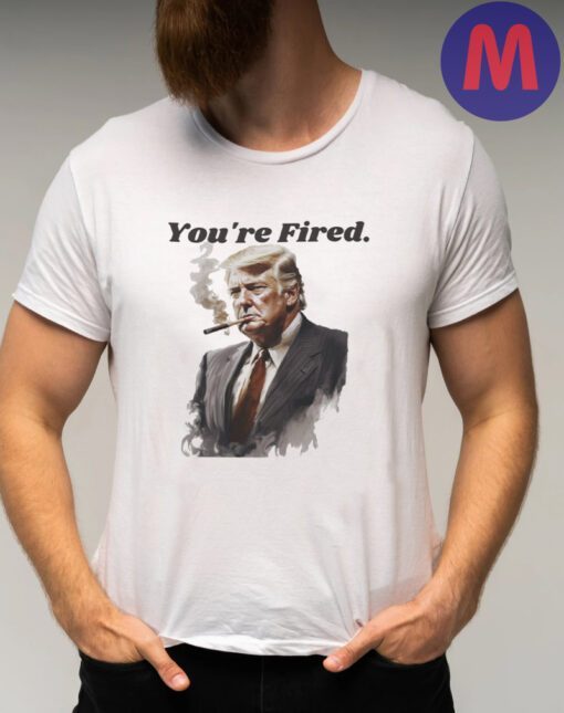 YOURE FIRED - 2024 Donald Trump President Election TShirt
