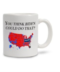 You Think Biden Could Do That White Coffee Mug 11oz
