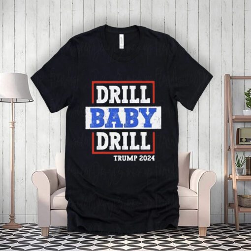 Trump 2024 Drill Baby Drill T-Shirt