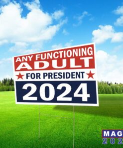 Any Functioning Adult for President 2024 Yard Sign