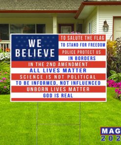 Conservative We Believe, 2nd Amendment, Police Protect us, god is Real, All Lives Matter Yard Sign