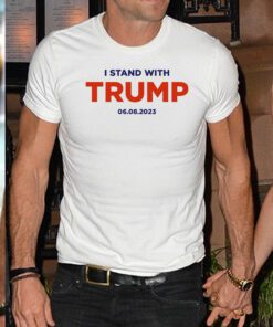I Stand With Trump 6.8.23 Cotton T-Shirts