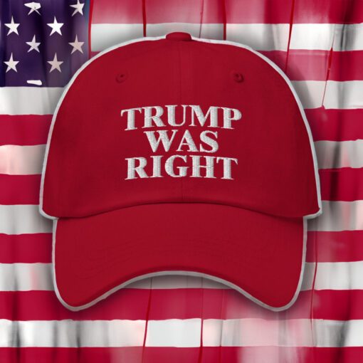 Trump Was Right 2024 Make America Great Again Hat