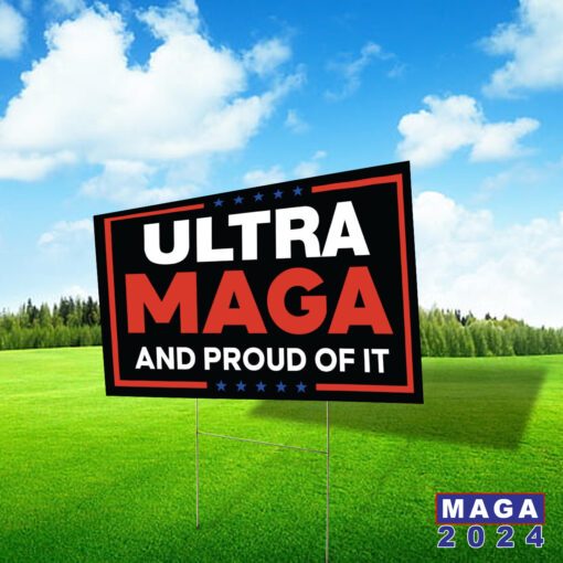 Ultra Maga And Proud Of It Yard Signs
